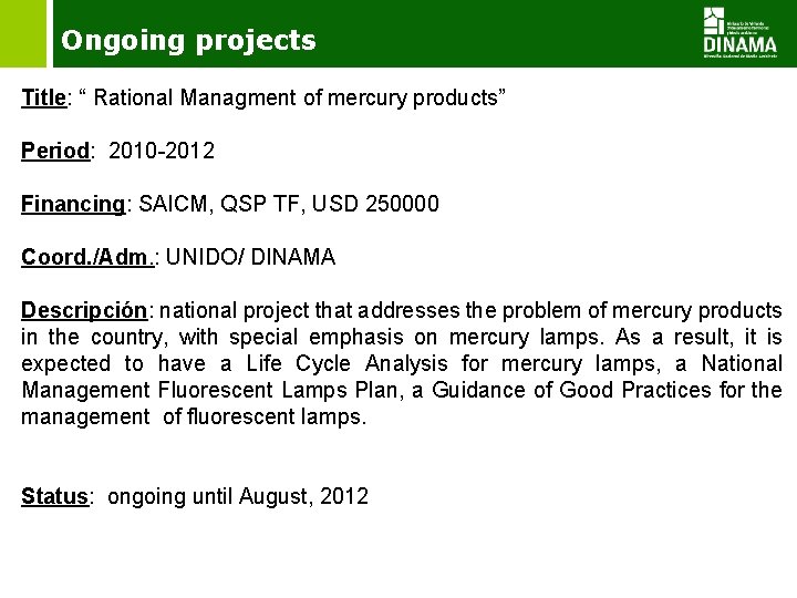 Ongoing projects Title: “ Rational Managment of mercury products” Period: 2010 -2012 Financing: SAICM,