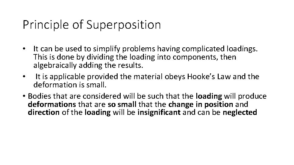 Principle of Superposition • It can be used to simplify problems having complicated loadings.