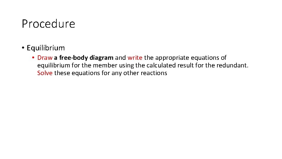 Procedure • Equilibrium • Draw a free-body diagram and write the appropriate equations of