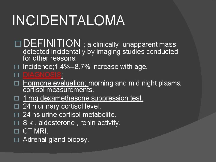 INCIDENTALOMA � DEFINITION ; a clinically unapparent mass � � � � � detected