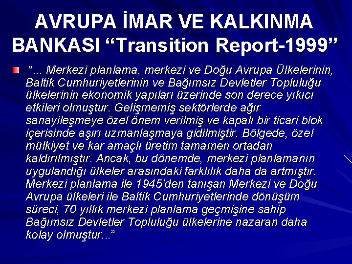 AVRUPA İMAR VE KALKINMA BANKASI “Transition Report-1999” “. . . Merkezi planlama, merkezi ve AVRUPA İMAR VE KALKINMA BANKASI “Transition Report-1999” “. . . Merkezi planlama, merkezi ve