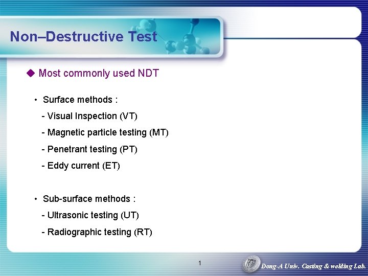 Non–Destructive Test u Most commonly used NDT • Surface methods : - Visual Inspection