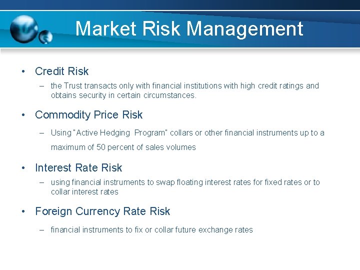 Market Risk Management • Credit Risk – the Trust transacts only with financial Market Risk Management • Credit Risk – the Trust transacts only with financial