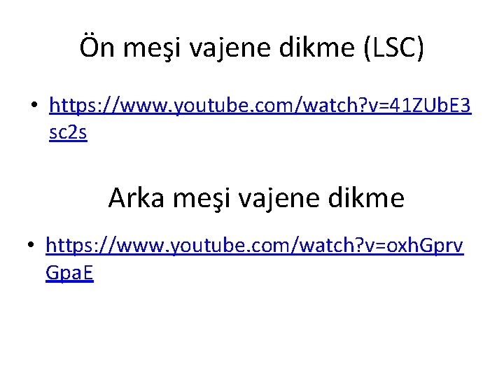 Ön meşi vajene dikme (LSC) • https: //www. youtube. com/watch? v=41 ZUb. E 3