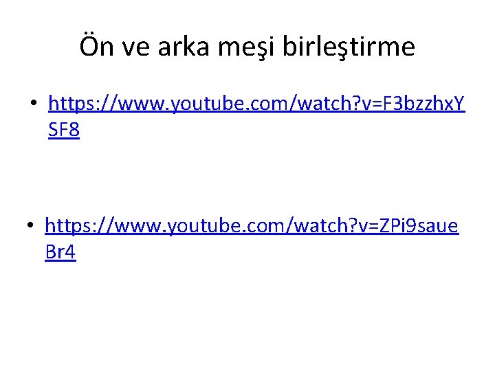 Ön ve arka meşi birleştirme • https: //www. youtube. com/watch? v=F 3 bzzhx. Y