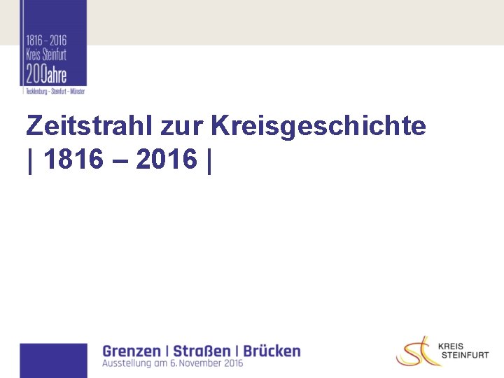 Zeitstrahl zur Kreisgeschichte | 1816 – 2016 | Zeitstrahl zur Kreisgeschichte | 1816 – 2016 |