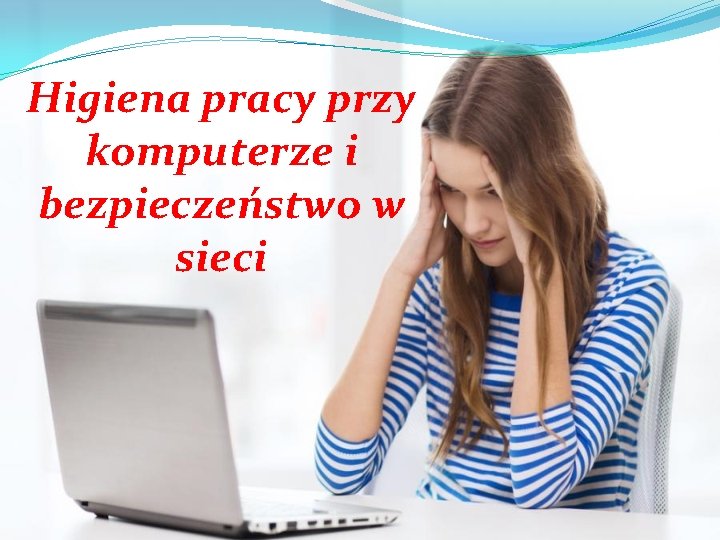 Higiena pracy przy komputerze i bezpieczeństwo w sieci 