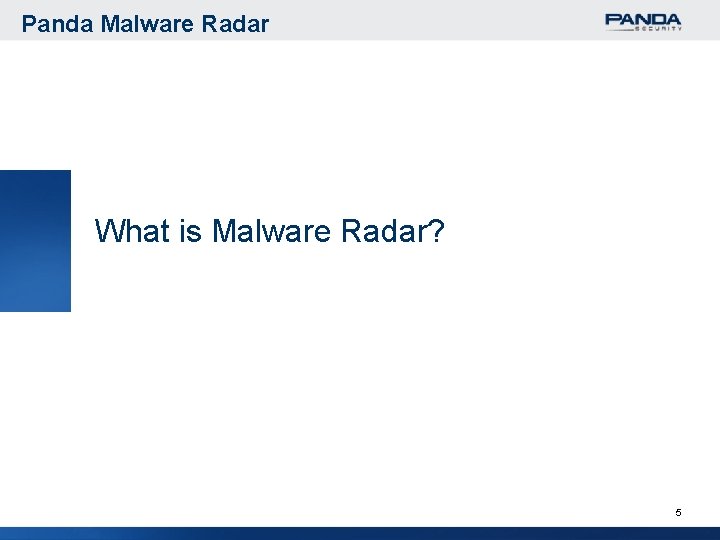 Panda Malware Radar What is Malware Radar? 5 