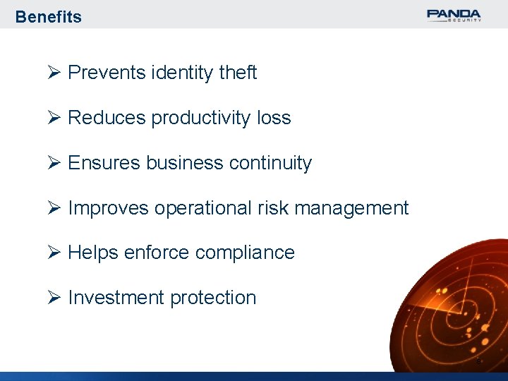 Benefits Ø Prevents identity theft Ø Reduces productivity loss Ø Ensures business continuity Ø