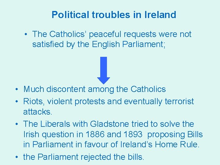 Political troubles in Ireland • The Catholics’ peaceful requests were not satisfied by the