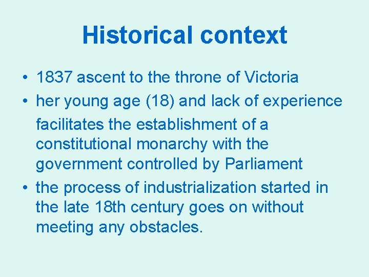 Historical context • 1837 ascent to the throne of Victoria • her young age