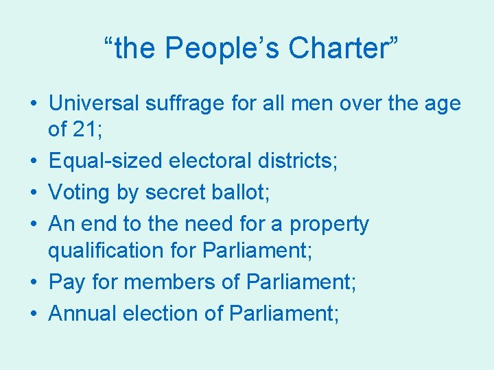 “the People’s Charter” • Universal suffrage for all men over the age of 21;
