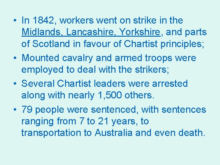  • In 1842, workers went on strike in the Midlands, Lancashire, Yorkshire, and