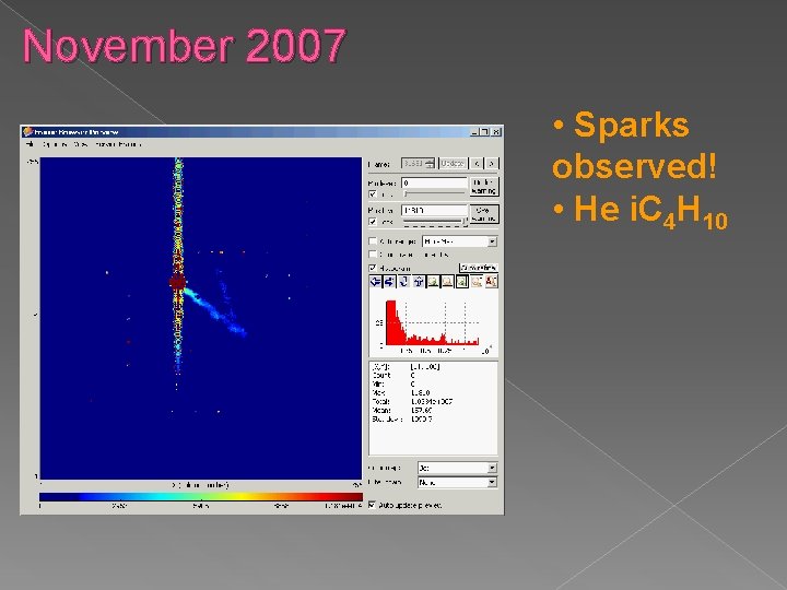 November 2007 • Sparks observed! • He i. C 4 H 10 