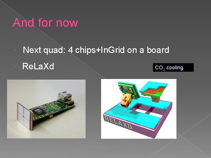 And for now Next quad: 4 chips+In. Grid on a board Re. La. Xd