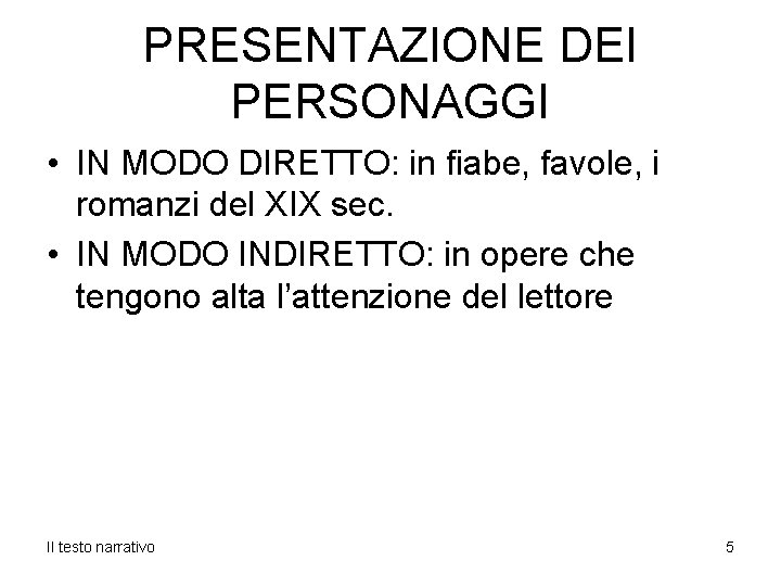 PRESENTAZIONE DEI PERSONAGGI • IN MODO DIRETTO: in fiabe, favole, i romanzi del XIX