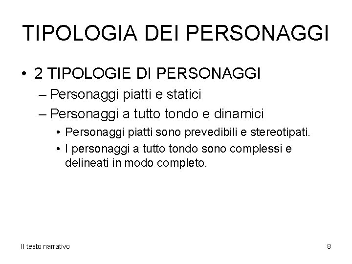 TIPOLOGIA DEI PERSONAGGI • 2 TIPOLOGIE DI PERSONAGGI – Personaggi piatti e statici –