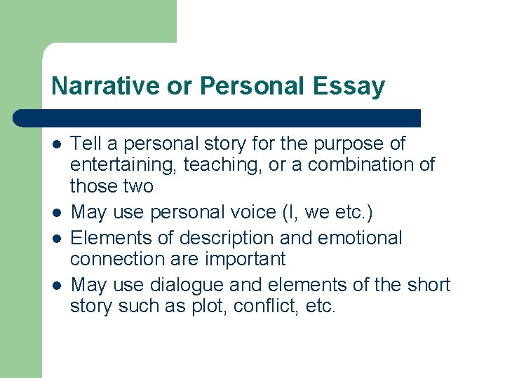 Narrative or Personal Essay l l Tell a personal story for the purpose of