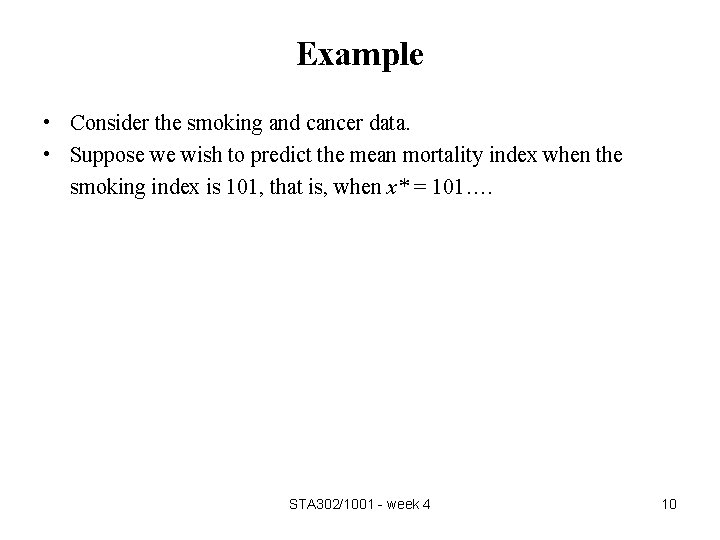 Example • Consider the smoking and cancer data. • Suppose we wish to predict