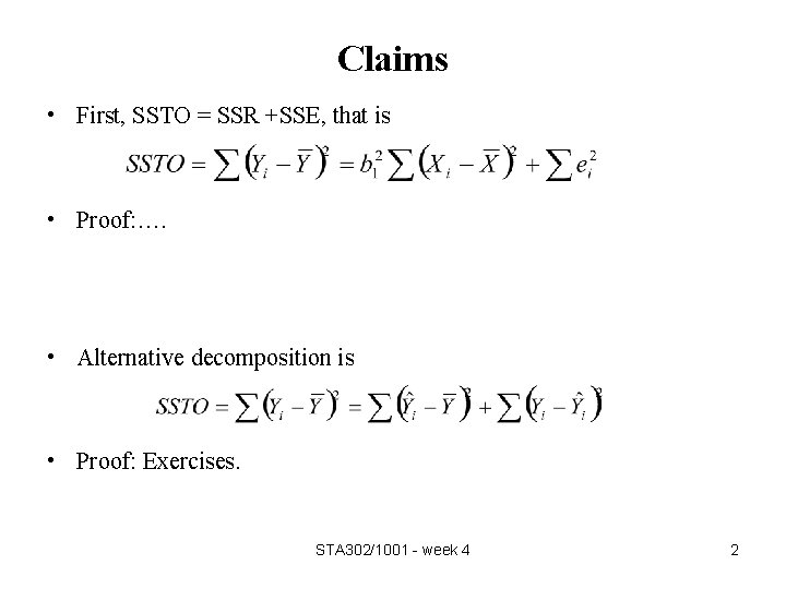 Claims • First, SSTO = SSR +SSE, that is • Proof: …. • Alternative