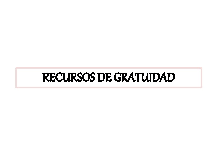 RECURSOS DE GRATUIDAD 