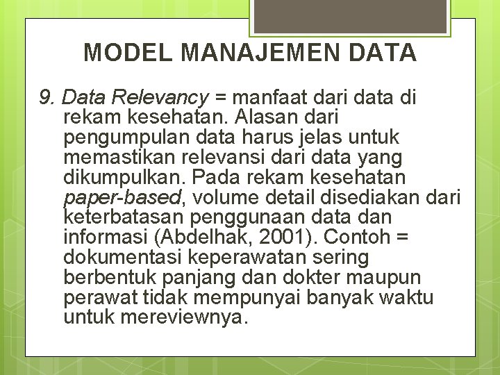 MODEL MANAJEMEN DATA 9. Data Relevancy = manfaat dari data di rekam kesehatan. Alasan