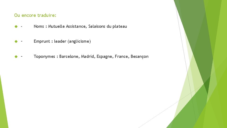 Ou encore traduire: - Noms : Mutuelle Assistance, Salaisons du plateau – Emprunt :