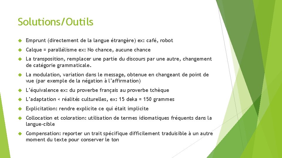 Solutions/Outils Emprunt (directement de la langue étrangère) ex: café, robot Calque = parallélisme ex: Solutions/Outils Emprunt (directement de la langue étrangère) ex: café, robot Calque = parallélisme ex: