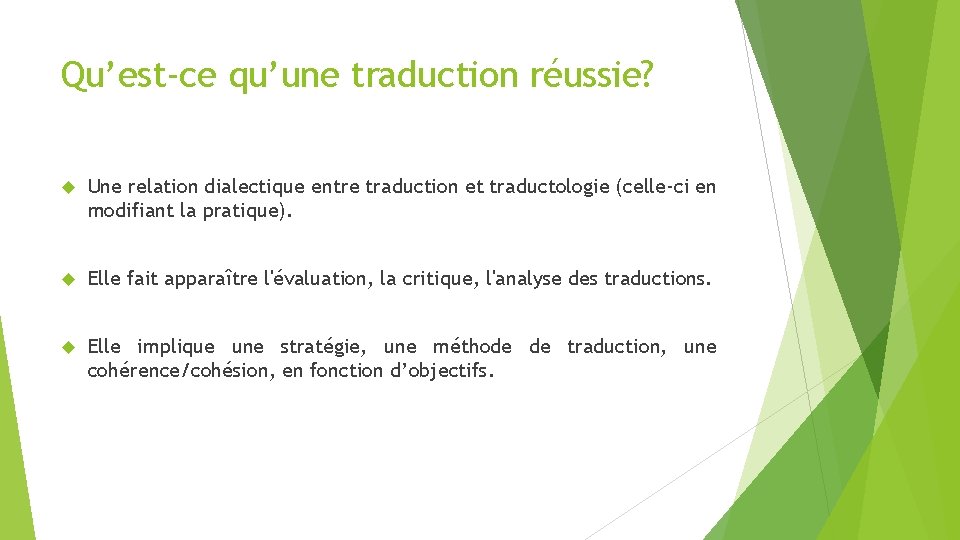 Qu’est-ce qu’une traduction réussie? Une relation dialectique entre traduction et traductologie (celle-ci en modifiant