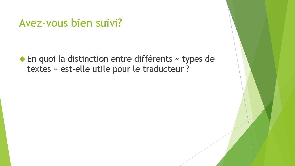 Avez-vous bien suivi? En quoi la distinction entre différents « types de textes »