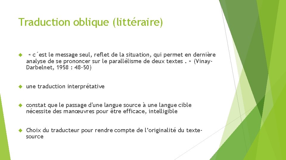 Traduction oblique (littéraire) « c´est le message seul, reflet de la situation, qui permet Traduction oblique (littéraire) « c´est le message seul, reflet de la situation, qui permet