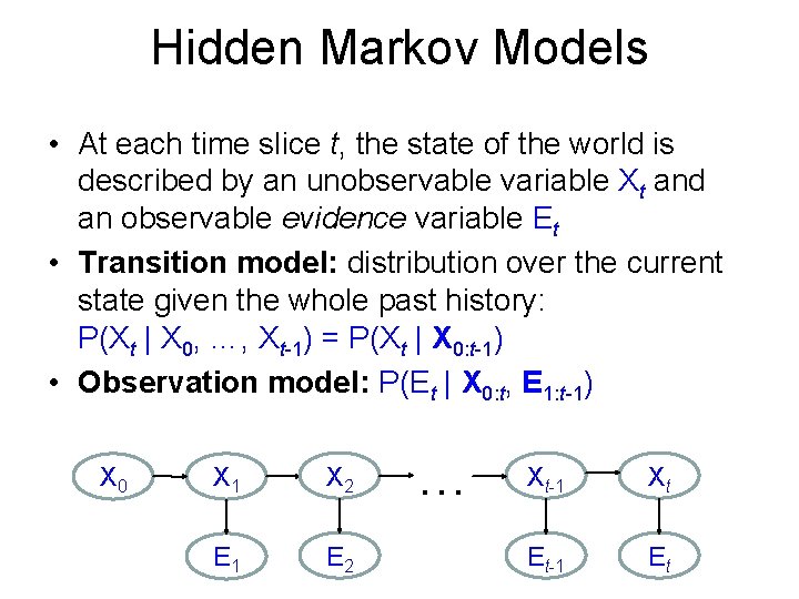 Hidden Markov Models • At each time slice t, the state of the world