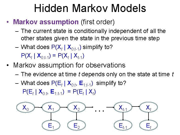 Hidden Markov Models • Markov assumption (first order) – The current state is conditionally
