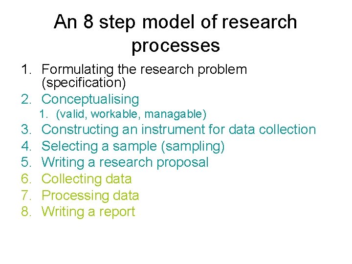 An 8 step model of research processes 1. Formulating the research problem (specification) 2.