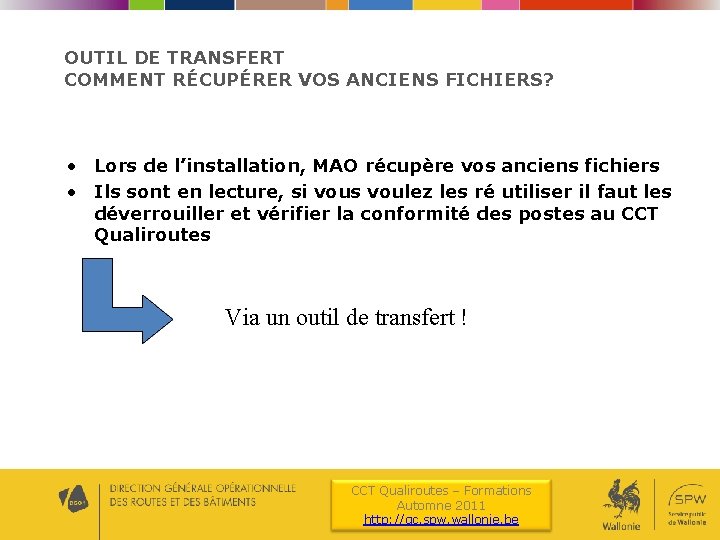 OUTIL DE TRANSFERT COMMENT RÉCUPÉRER VOS ANCIENS FICHIERS? • Lors de l’installation, MAO récupère