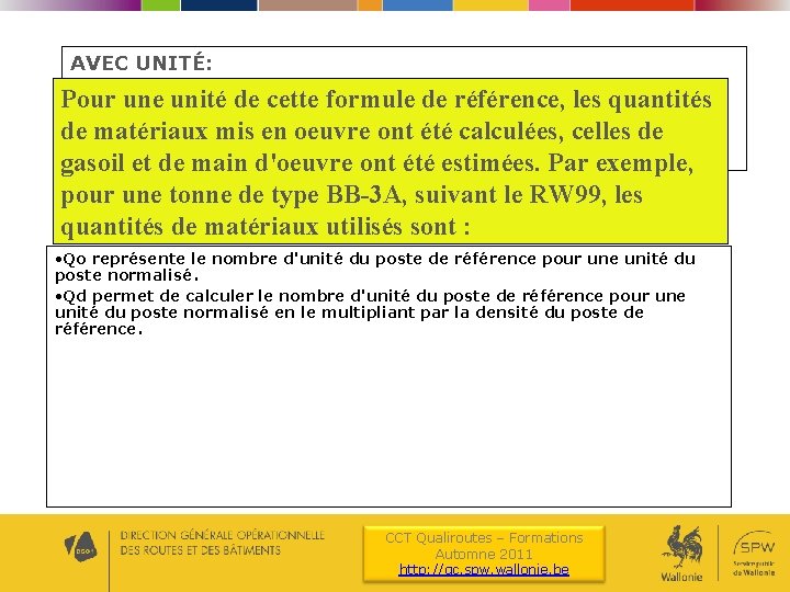 AVEC UNITÉ: Pour une unité de cette formule de référence, les quantités de matériaux