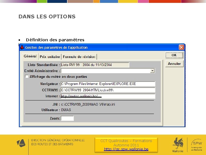 DANS LES OPTIONS • Définition des paramètres CCT Qualiroutes – Formations Automne 2011 http: