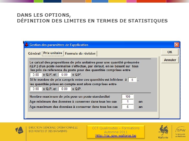 DANS LES OPTIONS, DÉFINITION DES LIMITES EN TERMES DE STATISTIQUES CCT Qualiroutes – Formations