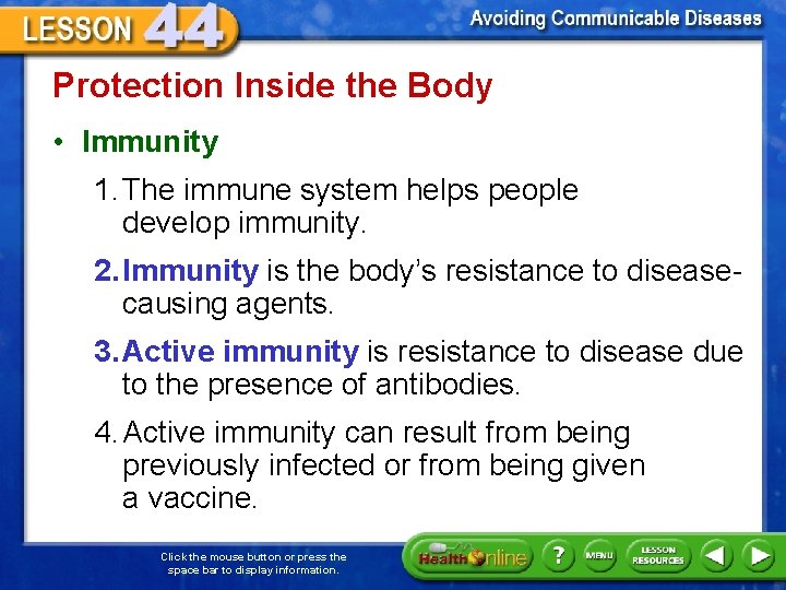 Protection Inside the Body • Immunity 1. The immune system helps people develop immunity.