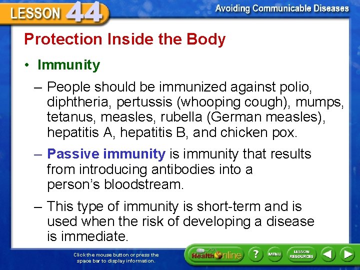 Protection Inside the Body • Immunity – People should be immunized against polio, diphtheria,