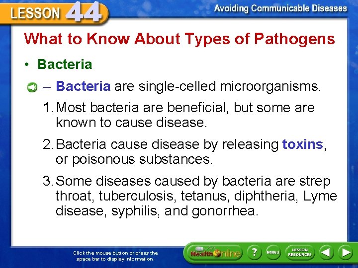 What to Know About Types of Pathogens • Bacteria – Bacteria are single-celled microorganisms.