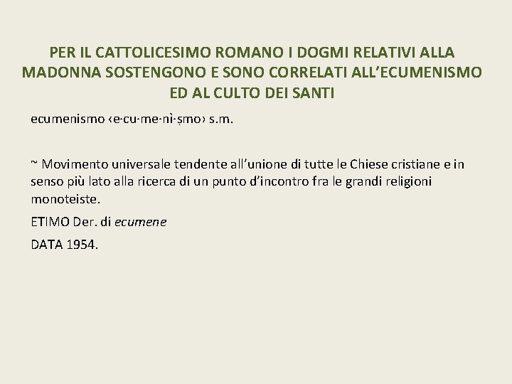 PER IL CATTOLICESIMO ROMANO I DOGMI RELATIVI ALLA MADONNA SOSTENGONO E SONO CORRELATI ALL’ECUMENISMO