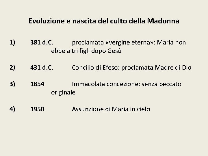 Evoluzione e nascita del culto della Madonna 1) 381 d. C. proclamata «vergine eterna»