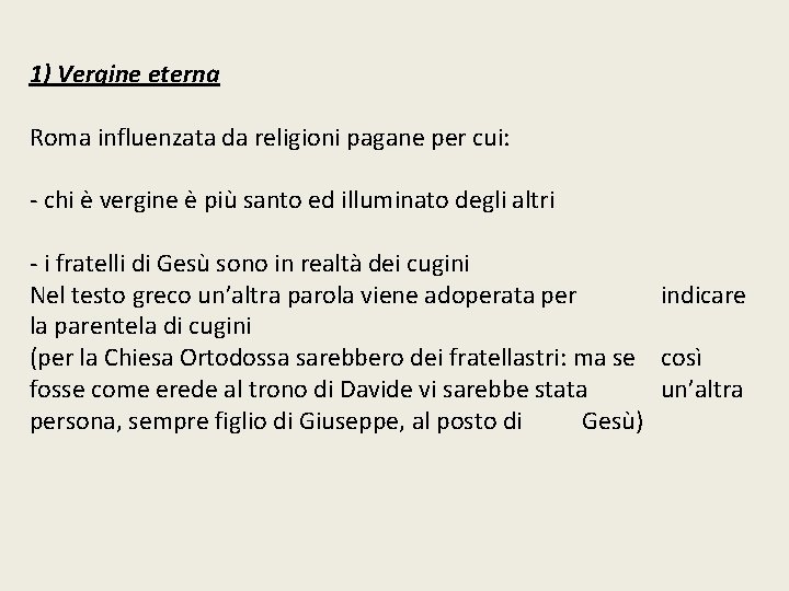 1) Vergine eterna Roma influenzata da religioni pagane per cui: - chi è vergine