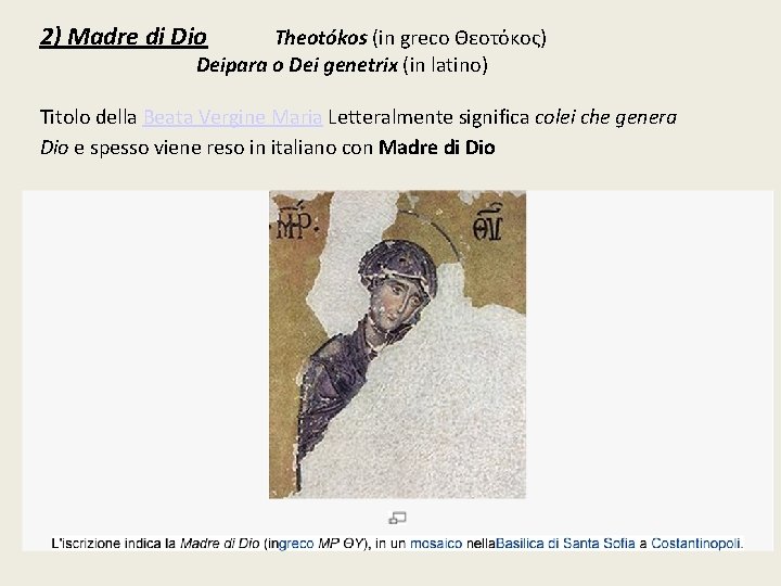 2) Madre di Dio Theotókos (in greco Θεοτόκος) Deipara o Dei genetrix (in latino)