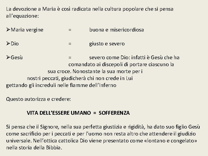 La devozione a Maria è così radicata nella cultura popolare che si pensa all’equazione: