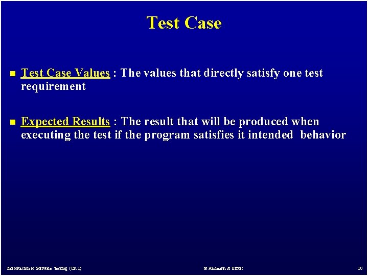 Test Case n Test Case Values : The values that directly satisfy one test
