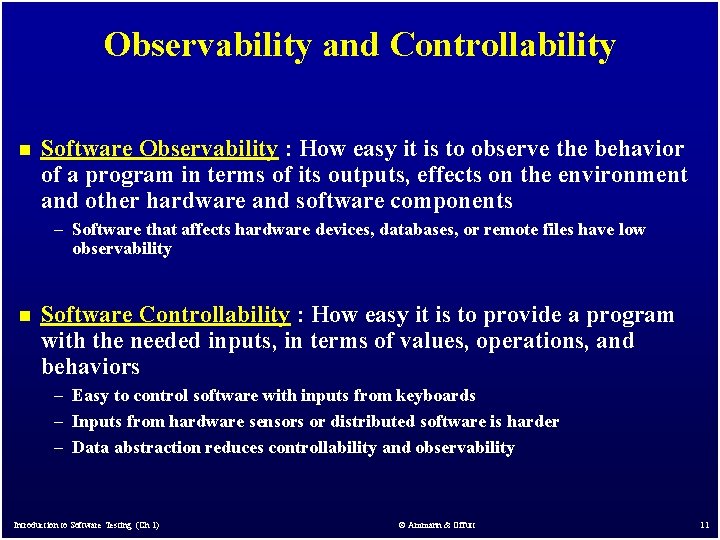 Observability and Controllability n Software Observability : How easy it is to observe the