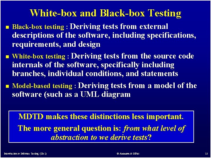 White-box and Black-box Testing n n n Black-box testing : Deriving tests from external