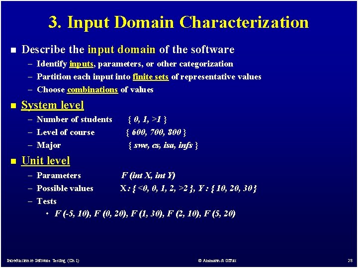 3. Input Domain Characterization n Describe the input domain of the software – Identify